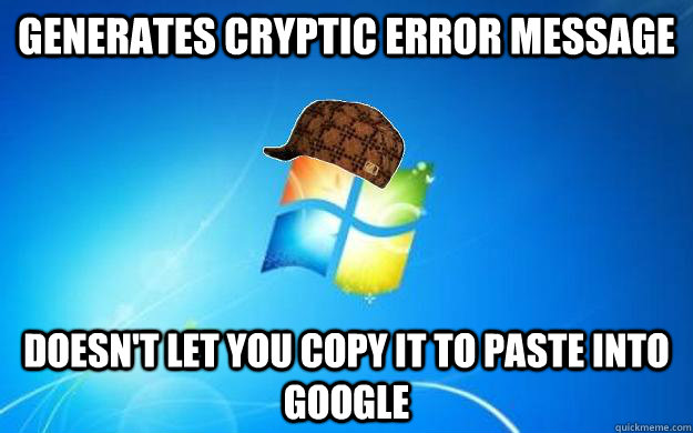 generates cryptic error message doesn't let you copy it to paste into google - generates cryptic error message doesn't let you copy it to paste into google  Misc