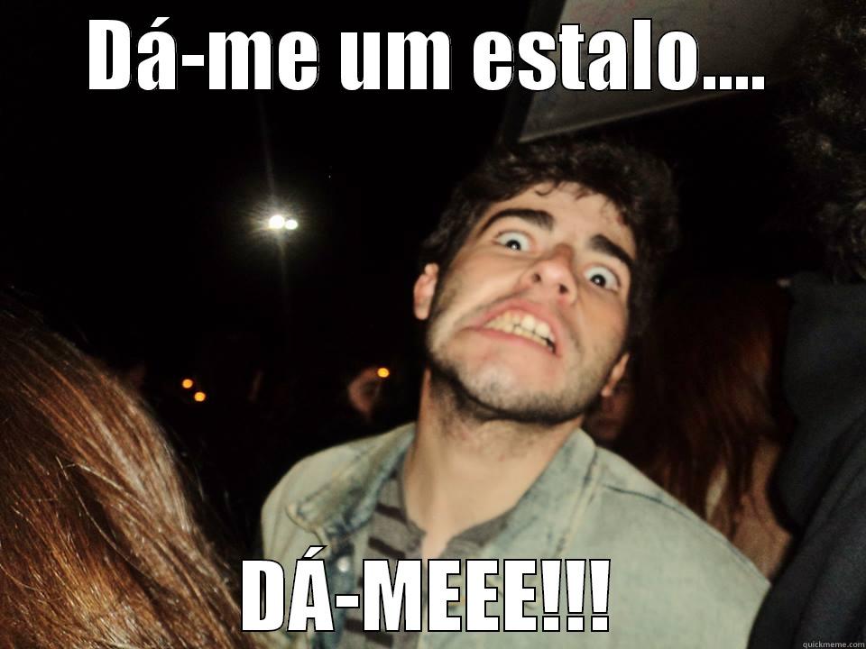 DÁ-ME UM ESTALO.... DÁ-MEEE!!! Misc