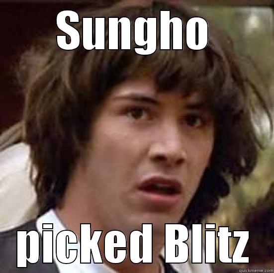 SUNGHO PICKED BLITZ conspiracy keanu