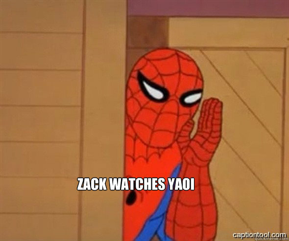  Zack watches yaoi   spiderman tree fiddy