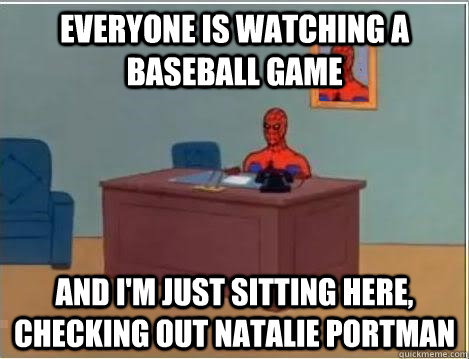 everyone is watching a baseball game and i'm just sitting here, checking out natalie portman  Spiderman Desk