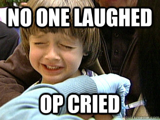 no one laughed op cried - no one laughed op cried  Misc