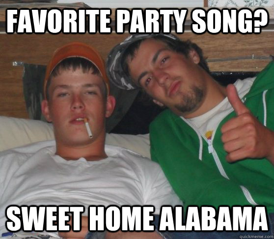 favorite party song? Sweet home alabama - favorite party song? Sweet home alabama  Bi-Curious Minnesota Rednecks