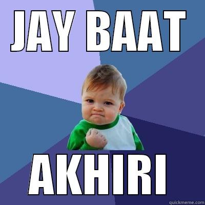 JAY BAAT AKHIRI Success Kid