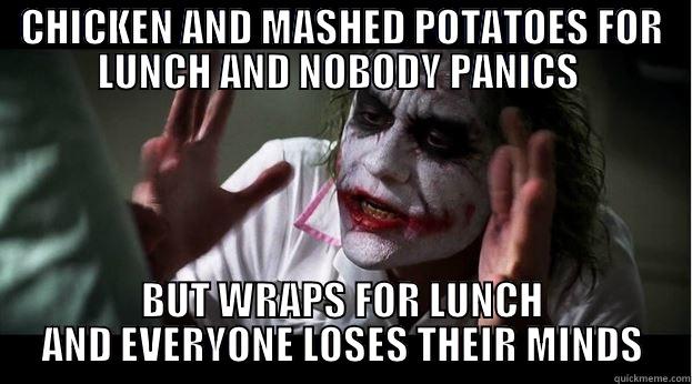 CHICKEN AND MASHED POTATOES FOR LUNCH AND NOBODY PANICS  BUT WRAPS FOR LUNCH AND EVERYONE LOSES THEIR MINDS Joker Mind Loss