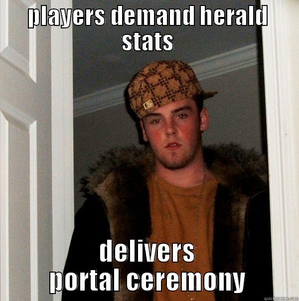 PLAYERS DEMAND HERALD STATS DELIVERS PORTAL CEREMONY Scumbag Steve