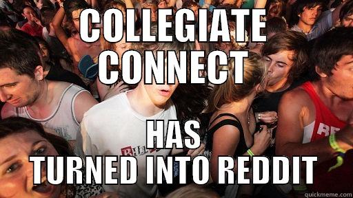 COLLEGIATE CONNECT HAS TURNED INTO REDDIT Sudden Clarity Clarence