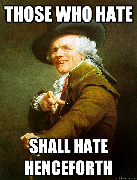 Those who hate Shall hate henceforth  Joseph Decreaux