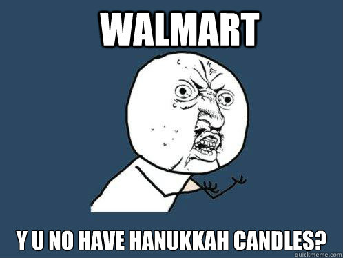 Walmart y u no have hanukkah candles?  Y U No