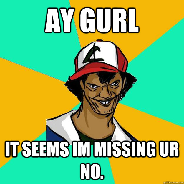 ay gurl  it seems im missing ur no.  Ash Pedreiro