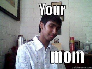               YOUR                         MOM Misc