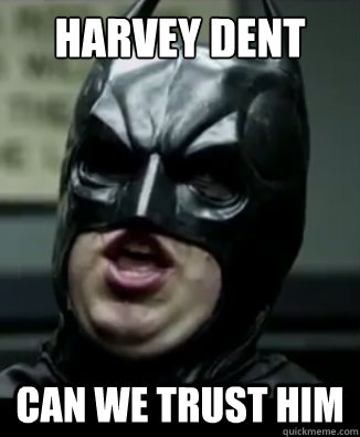 Harvey Dent Can we trust him  HarveyDent