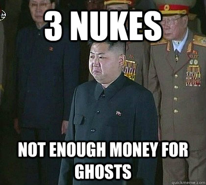 3 Nukes Not enough money for Ghosts  Sad Kim Jong Un