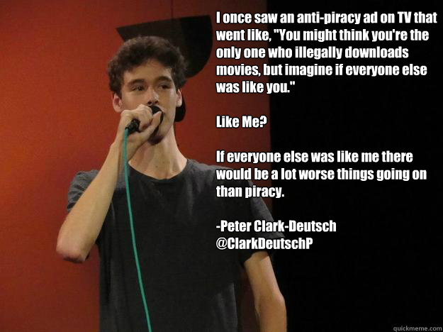 I once saw an anti-piracy ad on TV that went like,