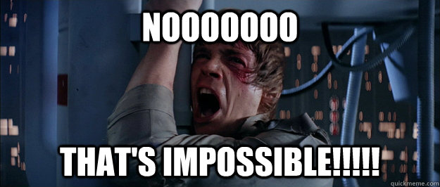 NOOooooo That's impossible!!!!! - NOOooooo That's impossible!!!!!  Luke Skywalker