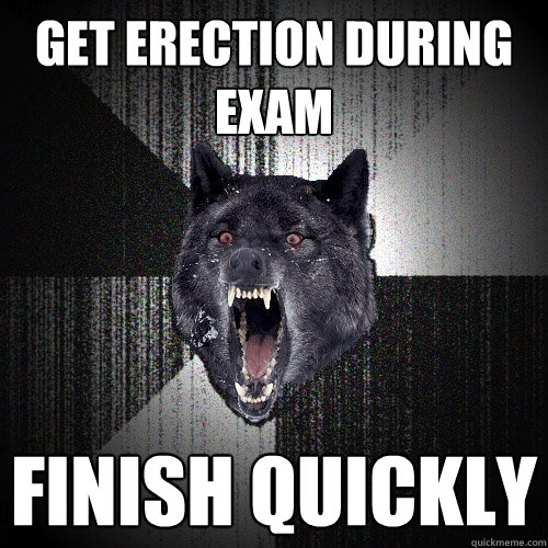 Get erection during exam finish quickly  Insanity Wolf