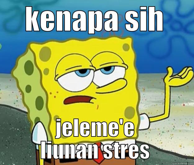 KENAPA SIH JELEME'E LIUNAN STRES Tough Spongebob