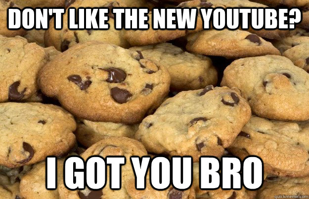 Don't like the new youtube? I got you bro - Don't like the new youtube? I got you bro  Misc