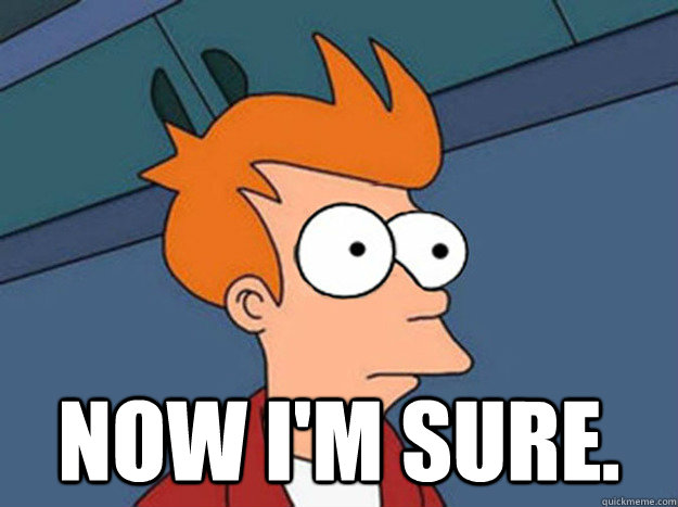  now i'm sure. -  now i'm sure.  Misc