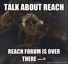 Talk About Reach Reach Forum is over there --->  