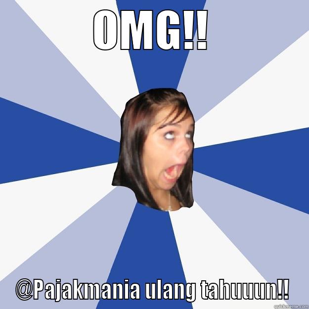 OMG!! @PAJAKMANIA ULANG TAHUUUN!! Annoying Facebook Girl