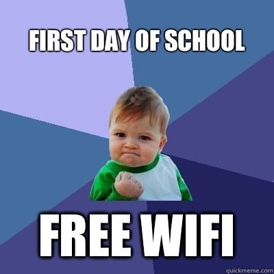 First day of school Free wifi  Success Kid