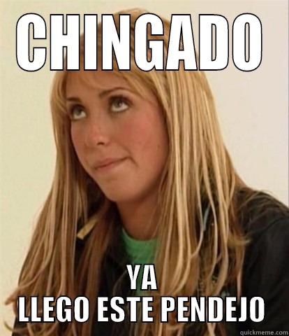 CHINGADO YA LLEGO ESTE PENDEJO Misc