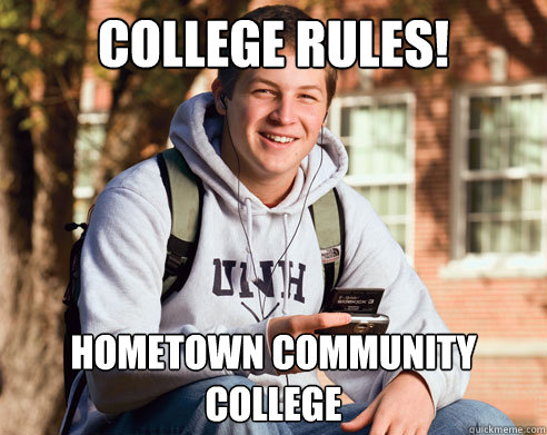 College rules! hometown community college  College Freshman