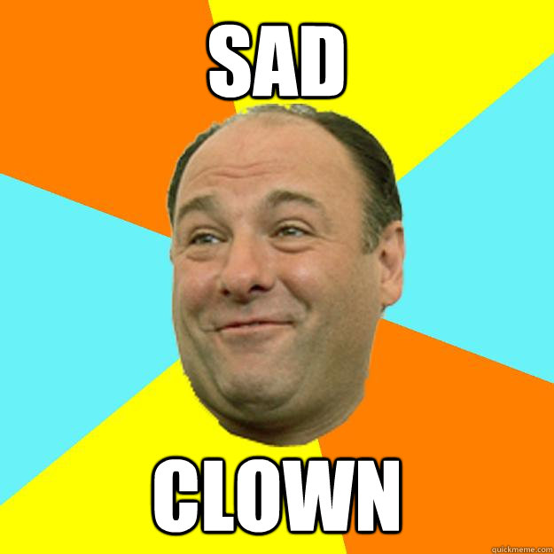 Sad clown  Happy Tony Soprano
