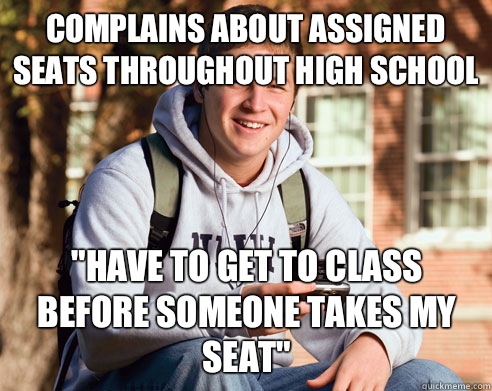 Complains about assigned seats throughout high school 