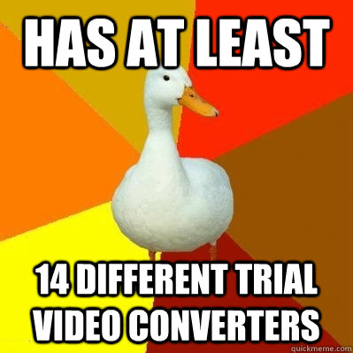 has at least 14 different trial video converters  Tech Impaired Duck