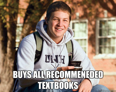  buys all recommeneded textbooks -  buys all recommeneded textbooks  College Freshman