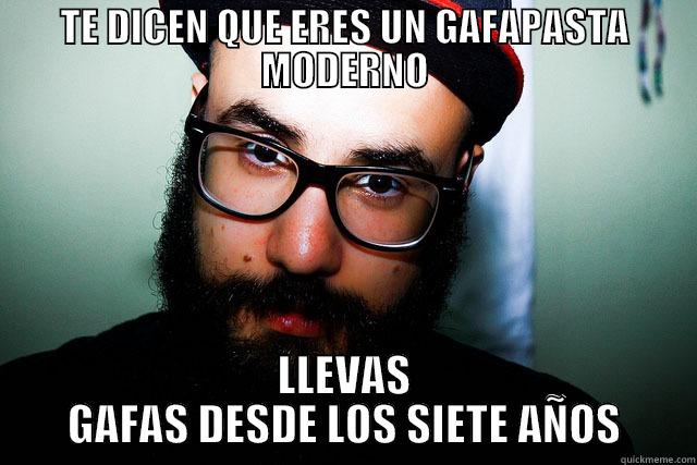 TE DICEN QUE ERES UN GAFAPASTA MODERNO LLEVAS GAFAS DESDE LOS SIETE AÑOS Misc