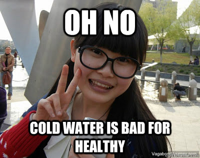 Oh no Cold water is bad for healthy  Chinese girl Rainy