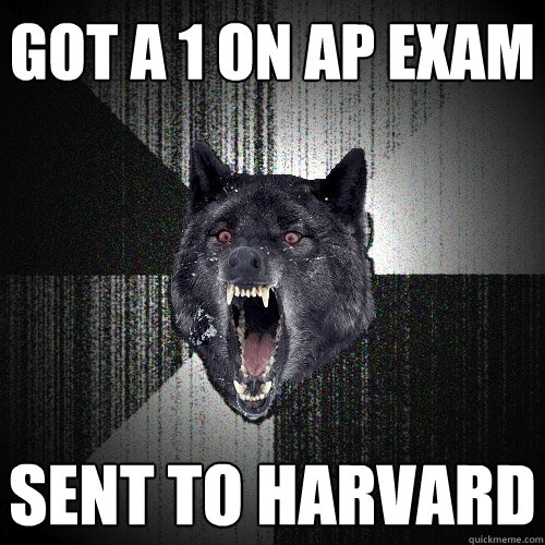 GOT A 1 ON AP EXAM SENT TO HARVARD  Insanity Wolf