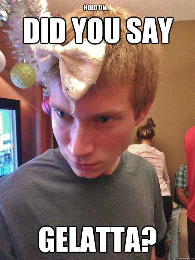 did you say Gelatta? hold on... - did you say Gelatta? hold on...  greyson italian ice fisher