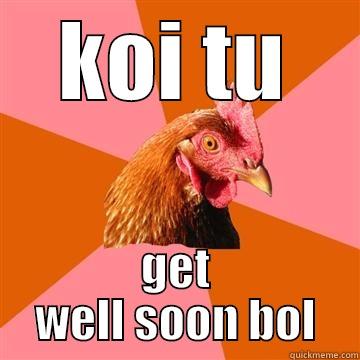bird flu - KOI TU GET WELL SOON BOL Anti-Joke Chicken