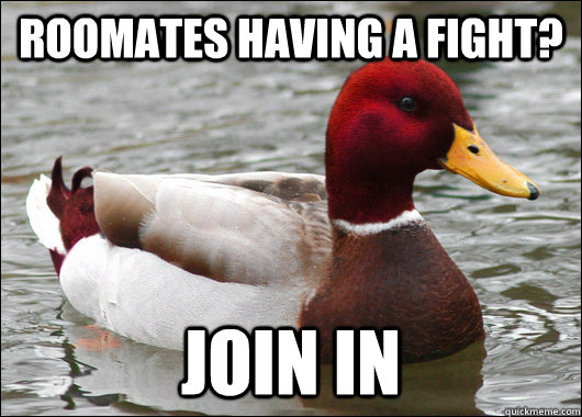roomates having a fight? Join in  Malicious Advice Mallard