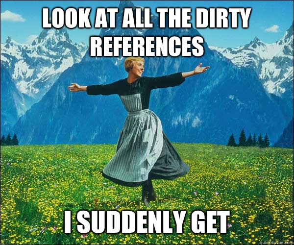 look at all the dirty references  i suddenly get  