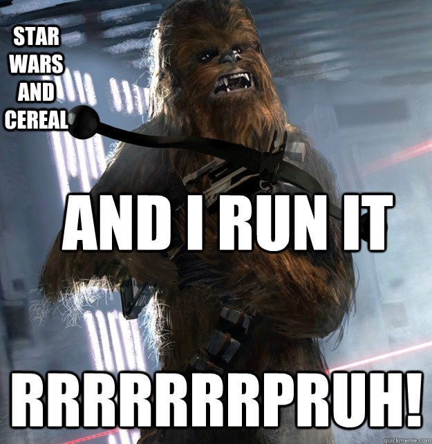 And i run it  RRRRRRRpruh! Star Wars And CEREAl - And i run it  RRRRRRRpruh! Star Wars And CEREAl  Misc