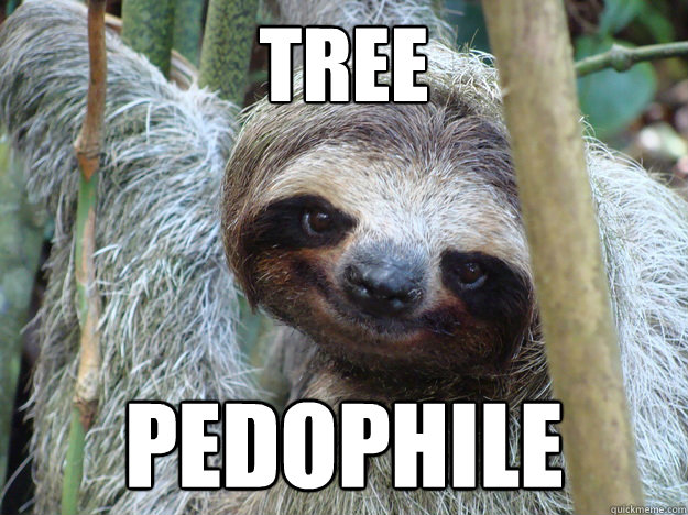 Tree Pedophile - Tree Pedophile  Foul Bachelor Sloth