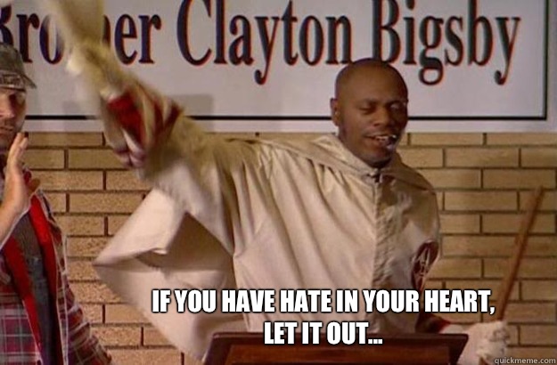 If you have hate in your heart, let it out...  