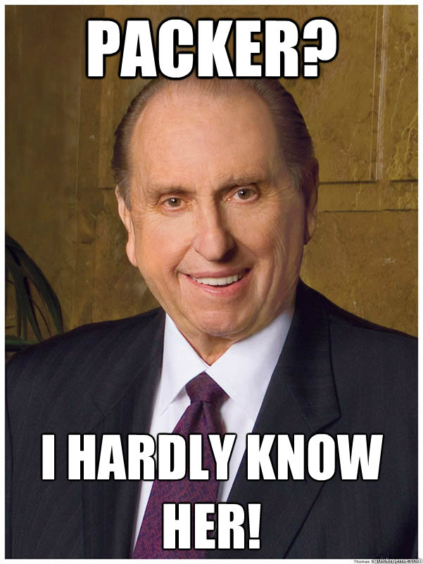 Packer? I hardly know her! - Packer? I hardly know her!  Thomas Monson