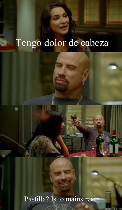 Tengo dolor de cabeza Pastilla? Is to mainstream  Skinhead John