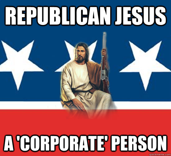 Republican Jesus a 'corporate' person  Republican Jesus