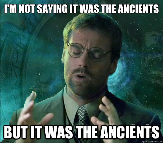 I'm not saying it was the Ancients But it was the ancients - I'm not saying it was the Ancients But it was the ancients  Stargate Ancient Aliens