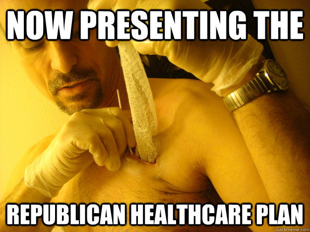 now presenting the  republican healthcare plan - now presenting the  republican healthcare plan  Misc