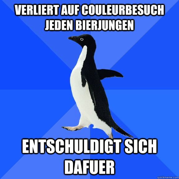 verliert auf couleurbesuch jeden bierjungen entschuldigt sich dafuer  Socially Awkward Penguin