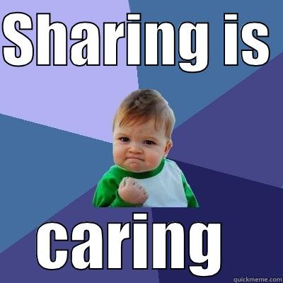 SHARING IS  CARING  Success Kid