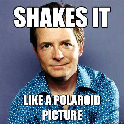 shakes it like a polaroid picture - shakes it like a polaroid picture  Awesome Michael J Fox